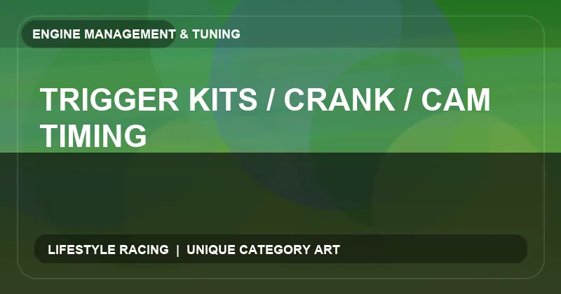 Trigger Kits / Crank / Cam Timing